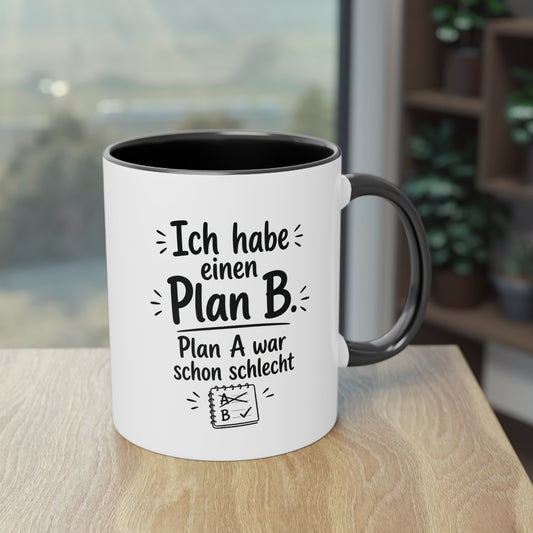 Tasse „Ich habe einen Plan B. Plan A war schon schlecht.“