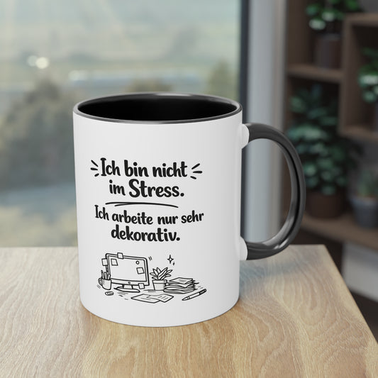 Tasse „Ich bin nicht im Stress. Ich arbeite nur sehr dekorativ.“