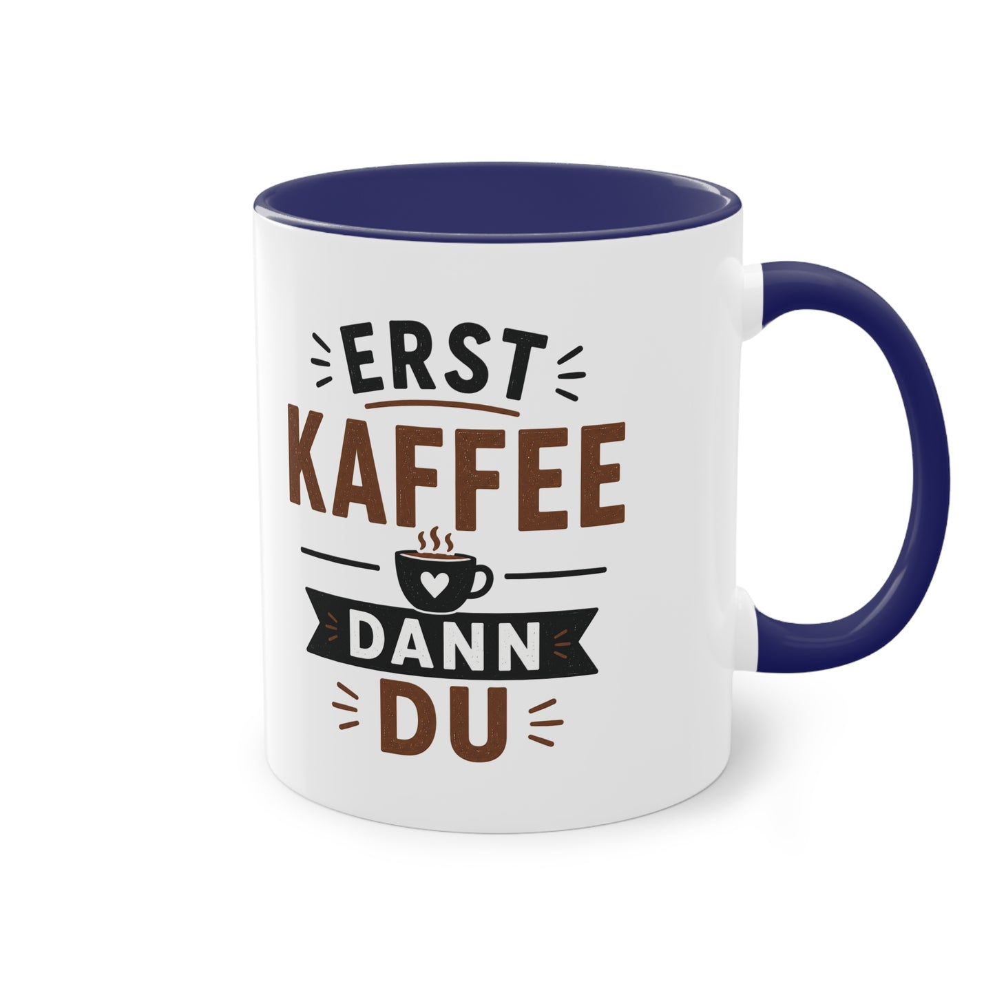 Erst Kaffee. Dann du. – Lustige Kaffee Tasse fürs Büro und echte Kaffee-Liebhaber
