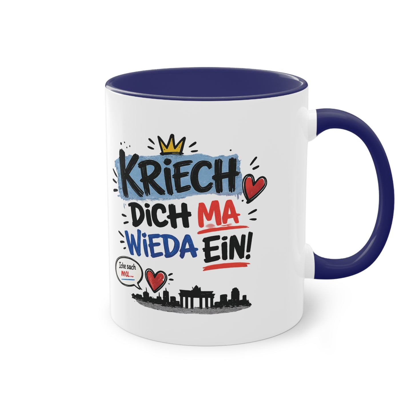 Kriech dich ma wieda ein! – Berliner Sprüche Tasse mit Humor & Berliner Schnauze