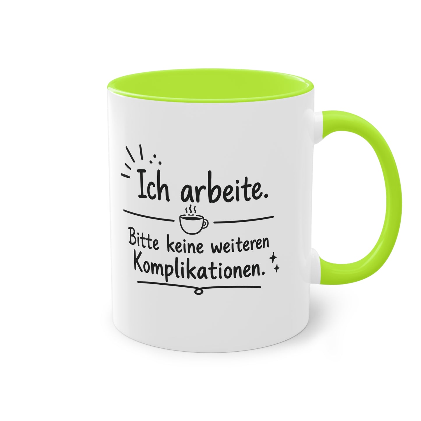 Tasse „Ich arbeite. Bitte keine weiteren Komplikationen.“