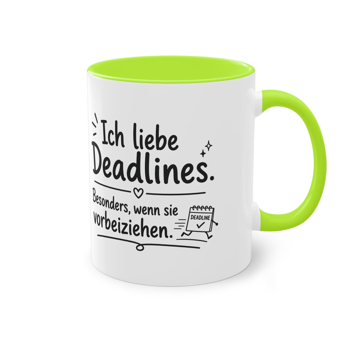 Tasse „Ich liebe Deadlines. Besonders, wenn sie vorbeiziehen.“