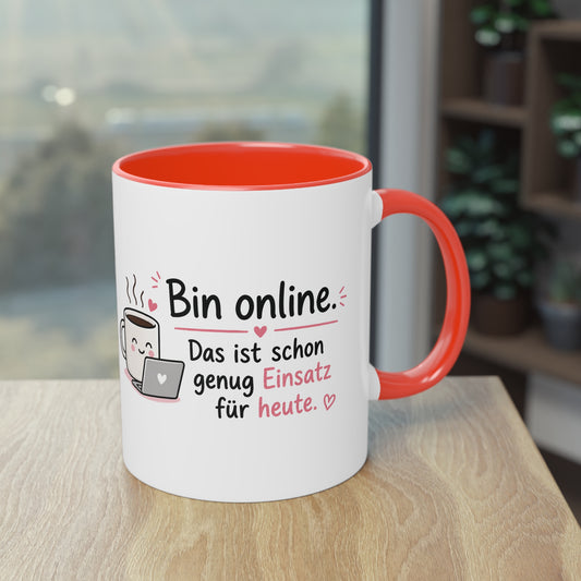 Bin online. – Das ist schon genug Einsatz für heute.