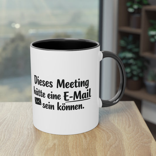 Tasse „Dieses Meeting hätte eine E-Mail sein können.“