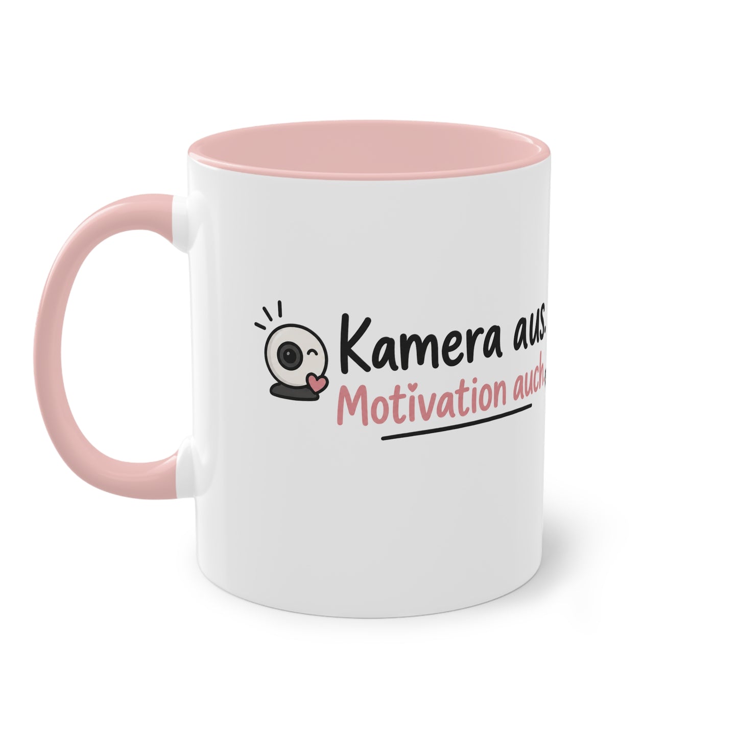 Homeoffice Tasse: Kamera aus. – Motivation auch.