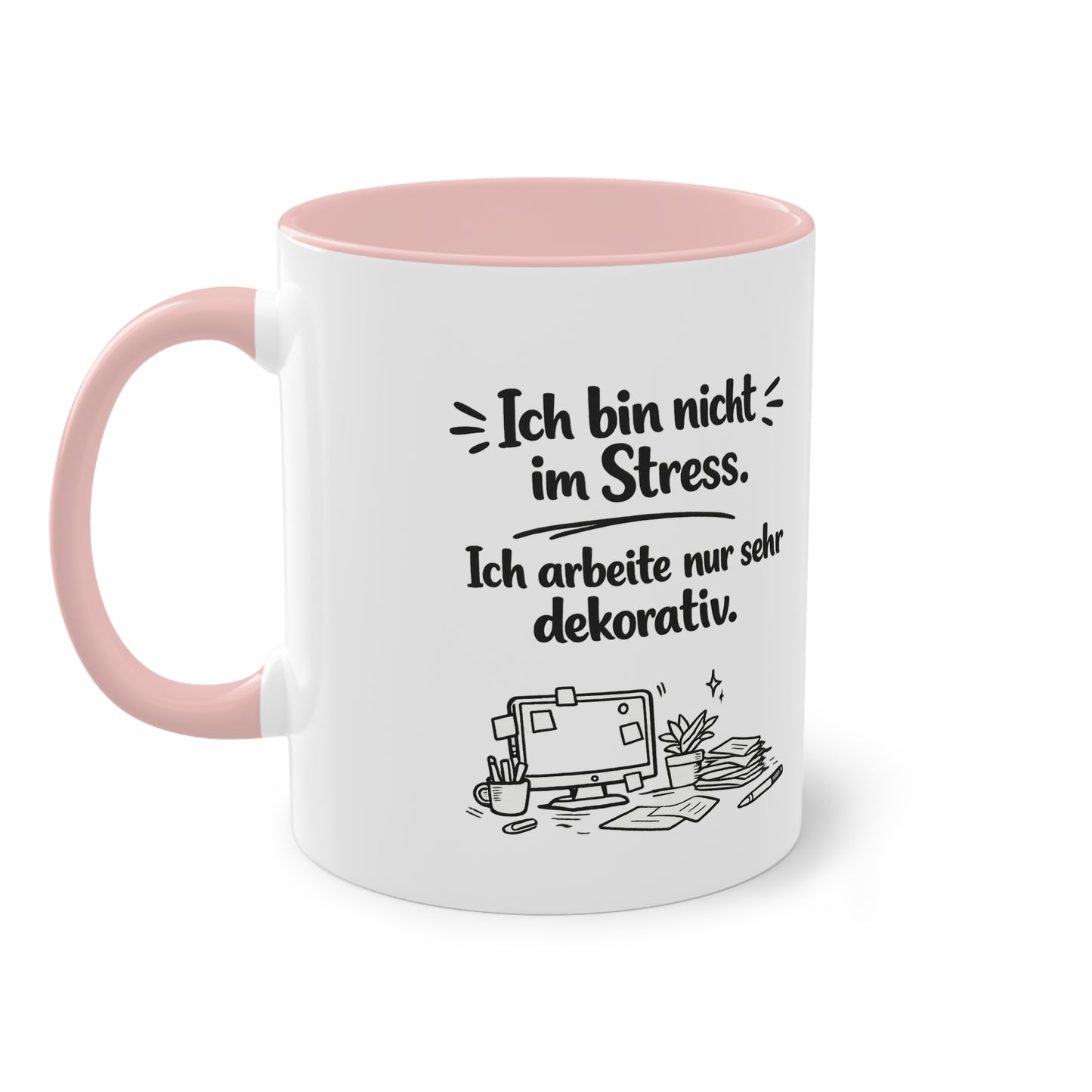Tasse „Ich bin nicht im Stress. Ich arbeite nur sehr dekorativ.“