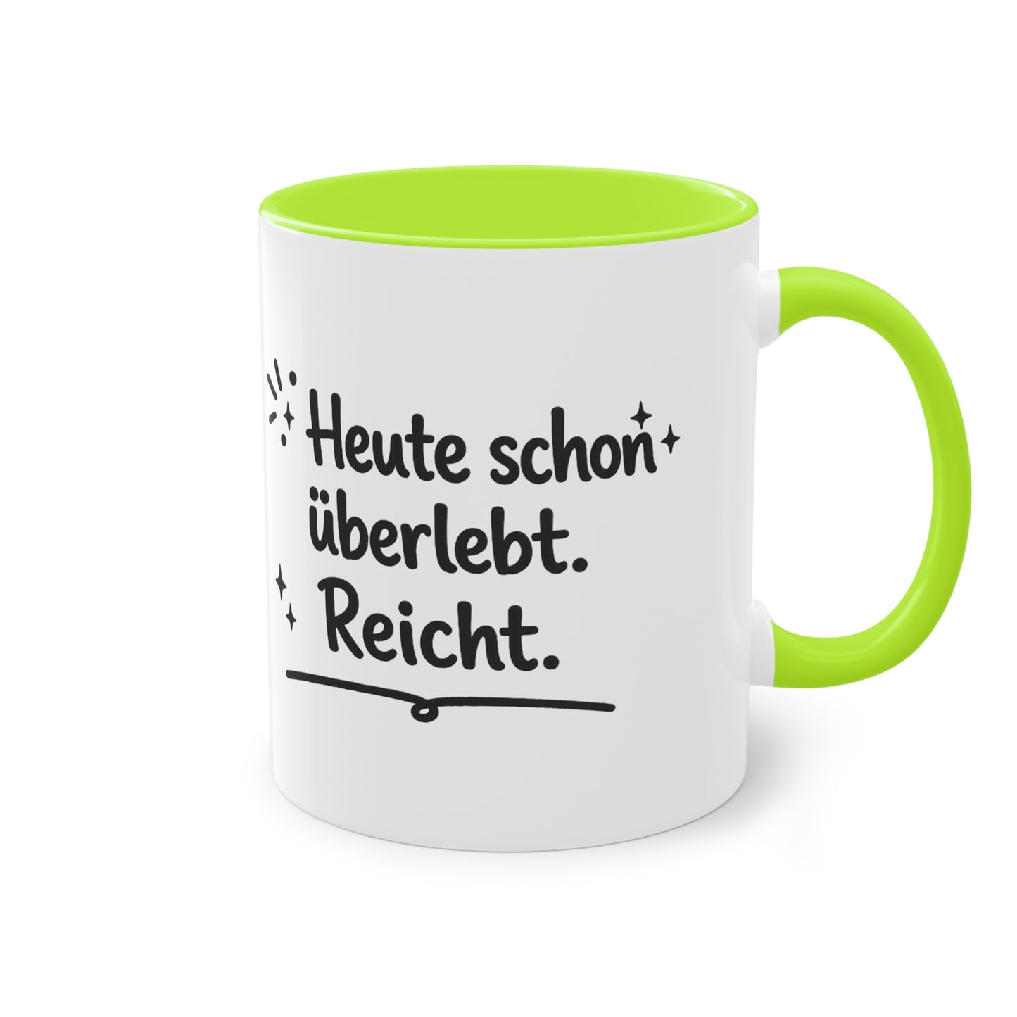 Tasse „Heute schon überlebt. Reicht.“