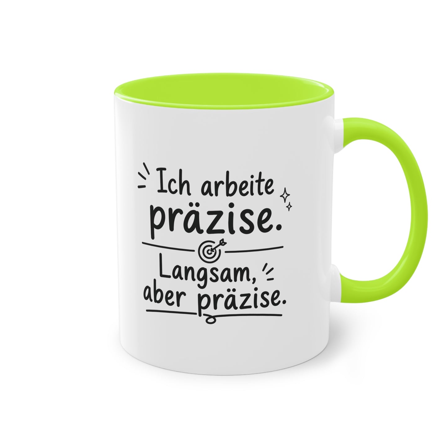 Tasse „Ich arbeite präzise. Langsam, aber präzise.“