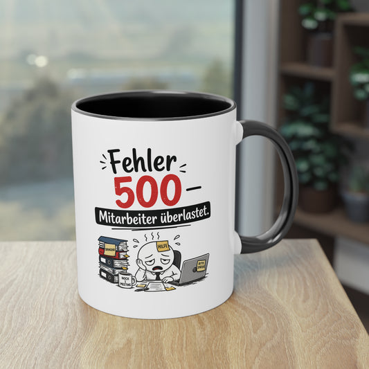 Tasse „Fehler 500 – Mitarbeiter überlastet“