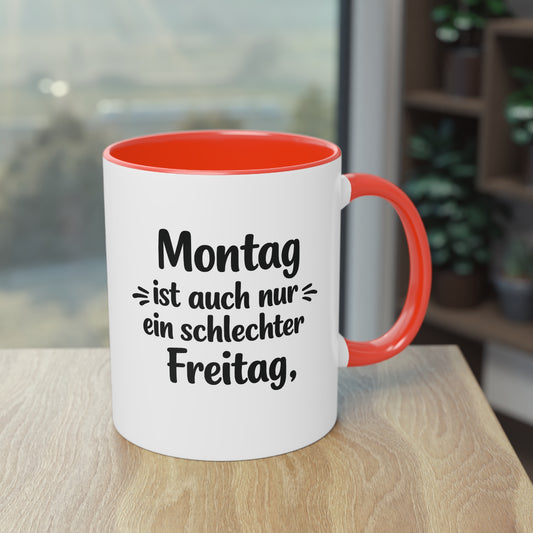 Tasse „Montag ist auch nur ein schlechter Freitag.“ – Lustige Bürotasse mit Humor