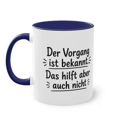 Tasse „Der Vorgang ist bekannt. Das hilft aber auch nicht.“ – Humorvolle Behördentasse