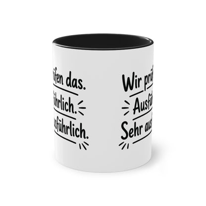 Tasse „Wir prüfen das. Ausführlich. Sehr ausführlich.“ – Humorvolle Behördentasse