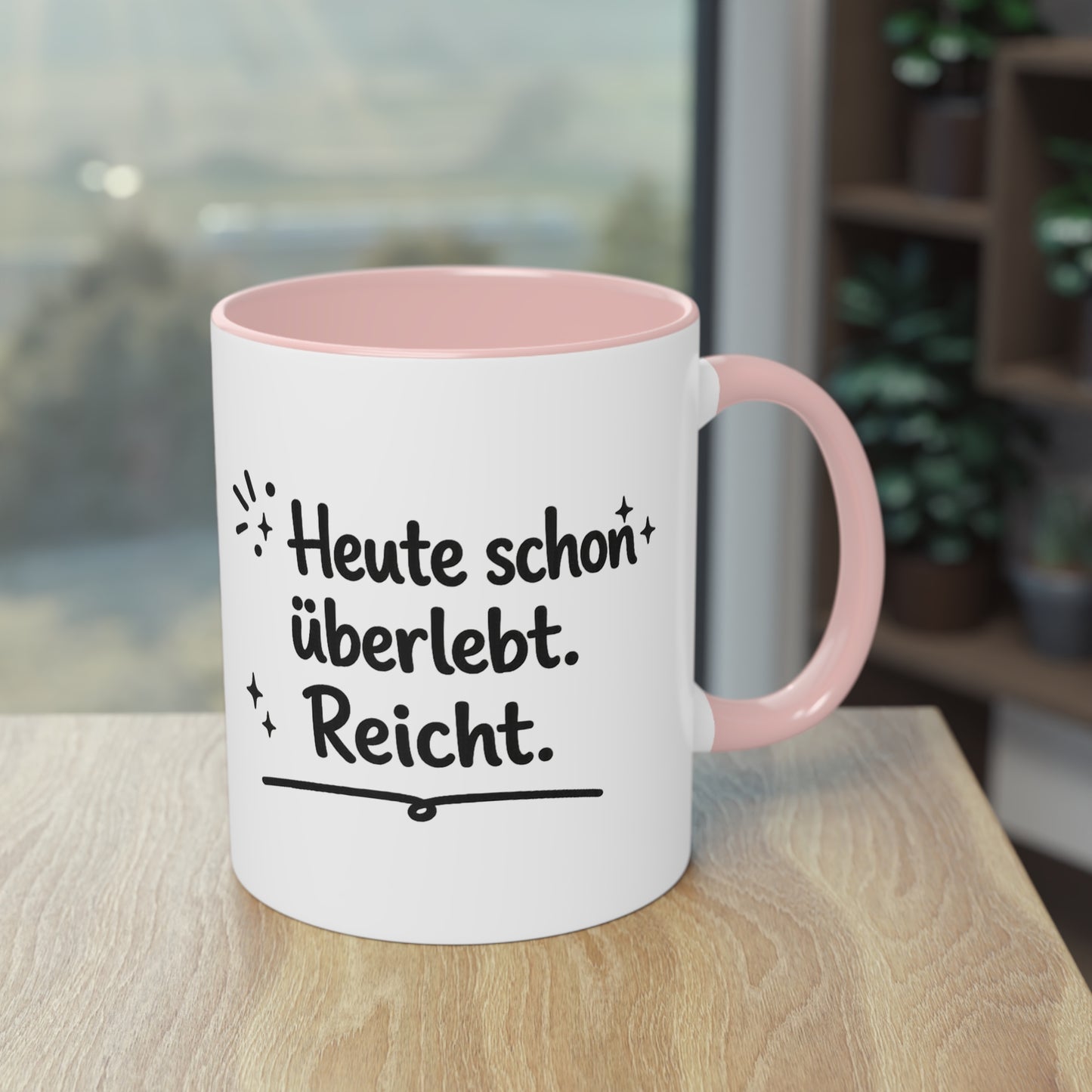 Tasse „Heute schon überlebt. Reicht.“