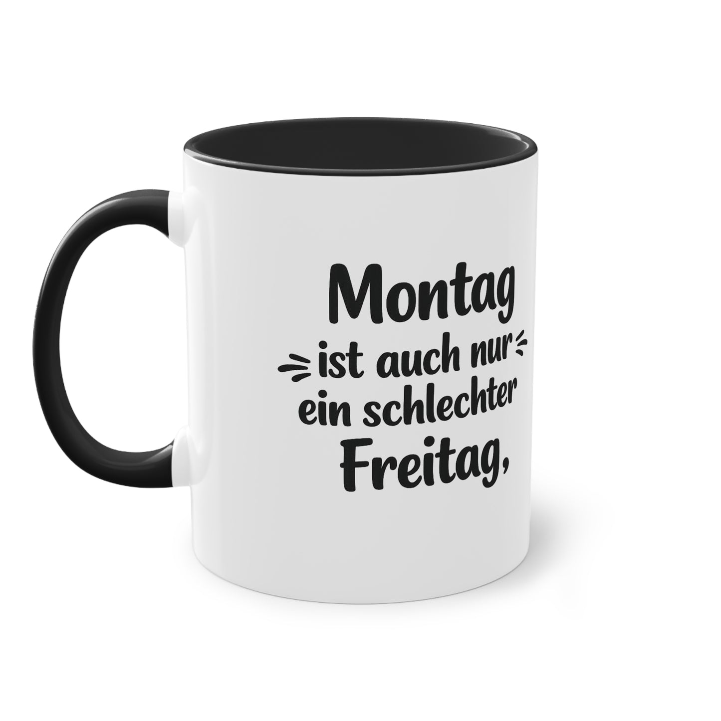 Tasse „Montag ist auch nur ein schlechter Freitag.“ – Lustige Bürotasse mit Humor
