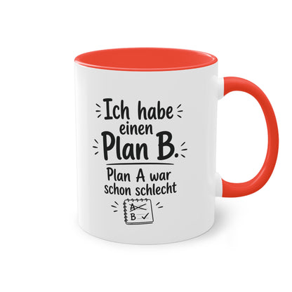 Tasse „Ich habe einen Plan B. Plan A war schon schlecht.“ – Für alle mit Humor und Improvisationstalent