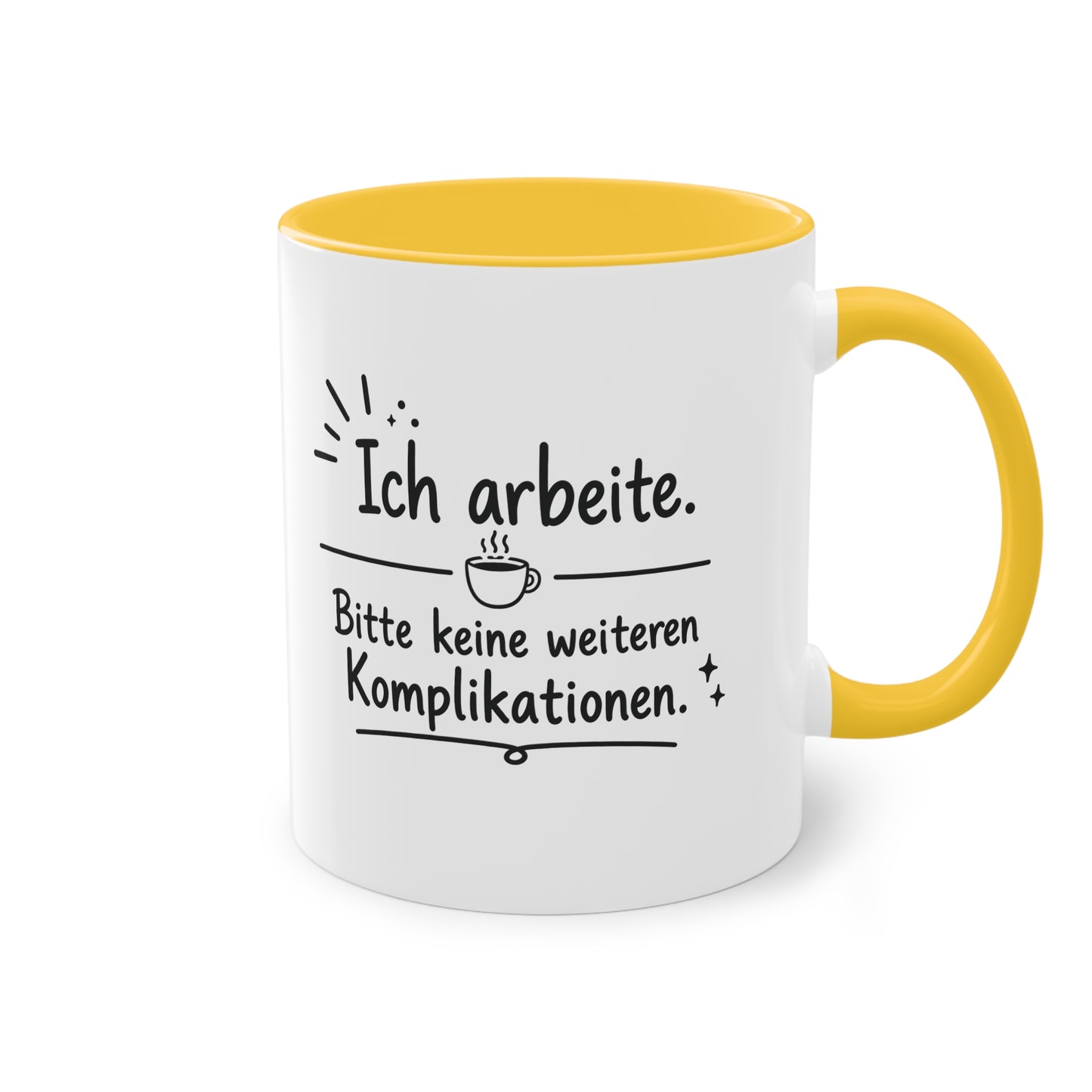 Tasse „Ich arbeite. Bitte keine weiteren Komplikationen.“