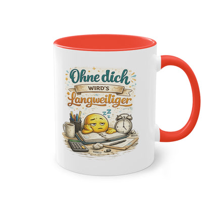 Tasse „Ohne dich wird’s langweiliger“ ☕😊📋