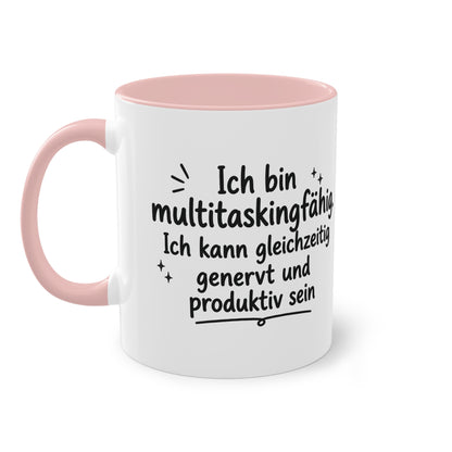 Tasse „Ich bin multitaskingfähig. Ich kann gleichzeitig genervt und produktiv sein.“