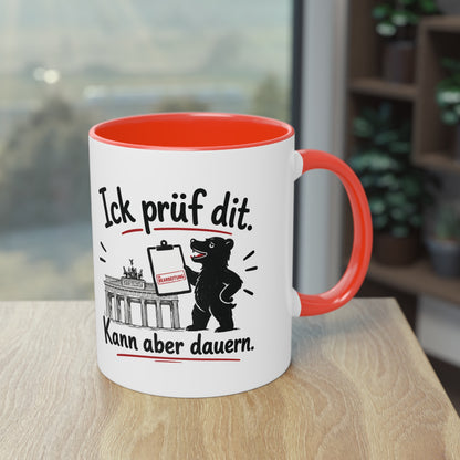 Tasse „Ick prüf dit. Kann aber dauern.“