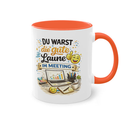 Tasse „Du warst die gute Laune im Meeting“ ☕😊💻