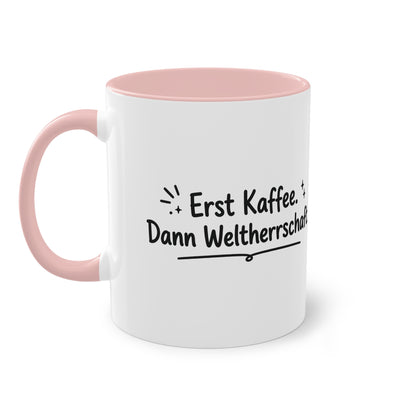 Tasse „Erst Kaffee. Dann Weltherrschaft.“