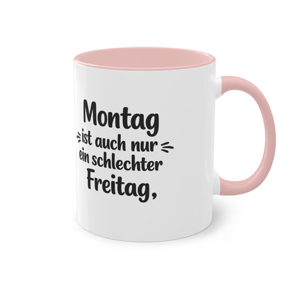 Tasse „Montag ist auch nur ein schlechter Freitag.“ – Lustige Bürotasse mit Humor