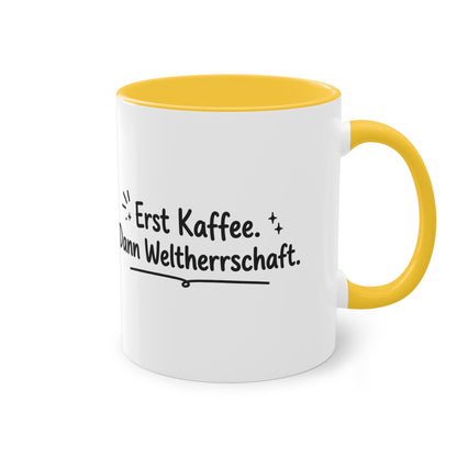 Tasse „Erst Kaffee. Dann Weltherrschaft.“