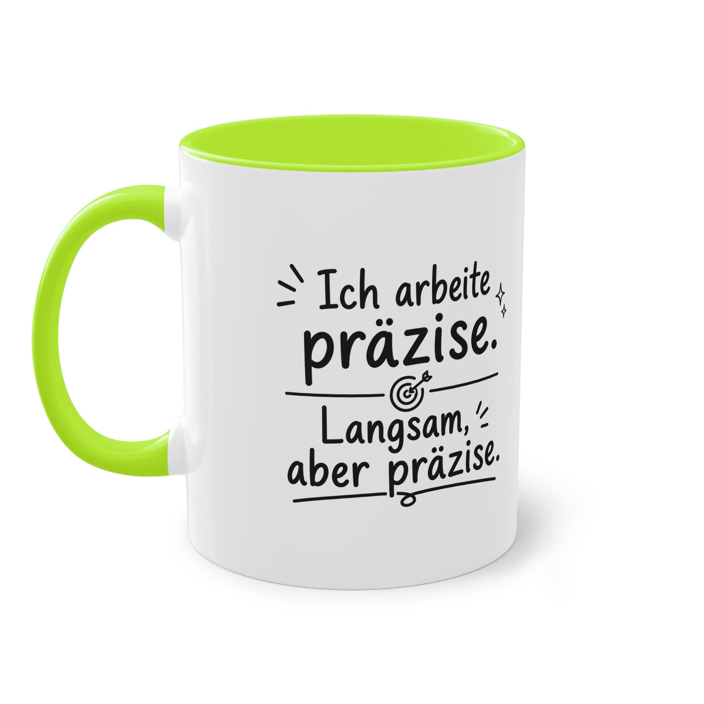 Tasse „Ich arbeite präzise. Langsam, aber präzise.“
