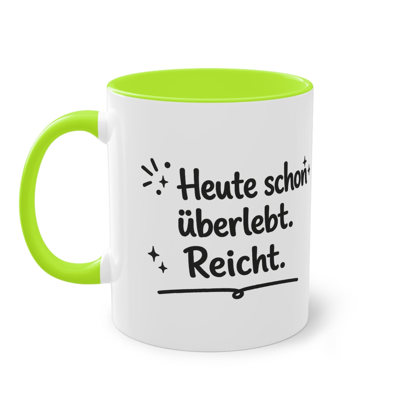 Tasse „Heute schon überlebt. Reicht.“