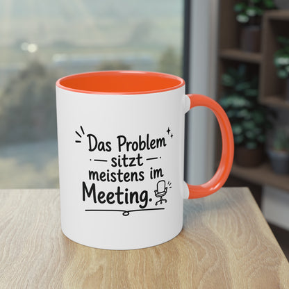 Tasse „Das Problem sitzt meistens im Meeting.“