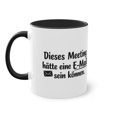 Tasse „Dieses Meeting hätte eine E-Mail sein können.“ – Lustige Bürotasse mit Humor