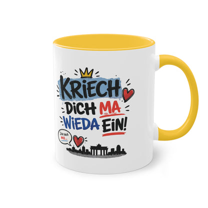 Kriech dich ma wieda ein! – Berliner Sprüche Tasse mit Humor & Berliner Schnauze