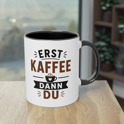 Erst Kaffee. Dann du. – Lustige Kaffee Tasse fürs Büro und echte Kaffee-Liebhaber