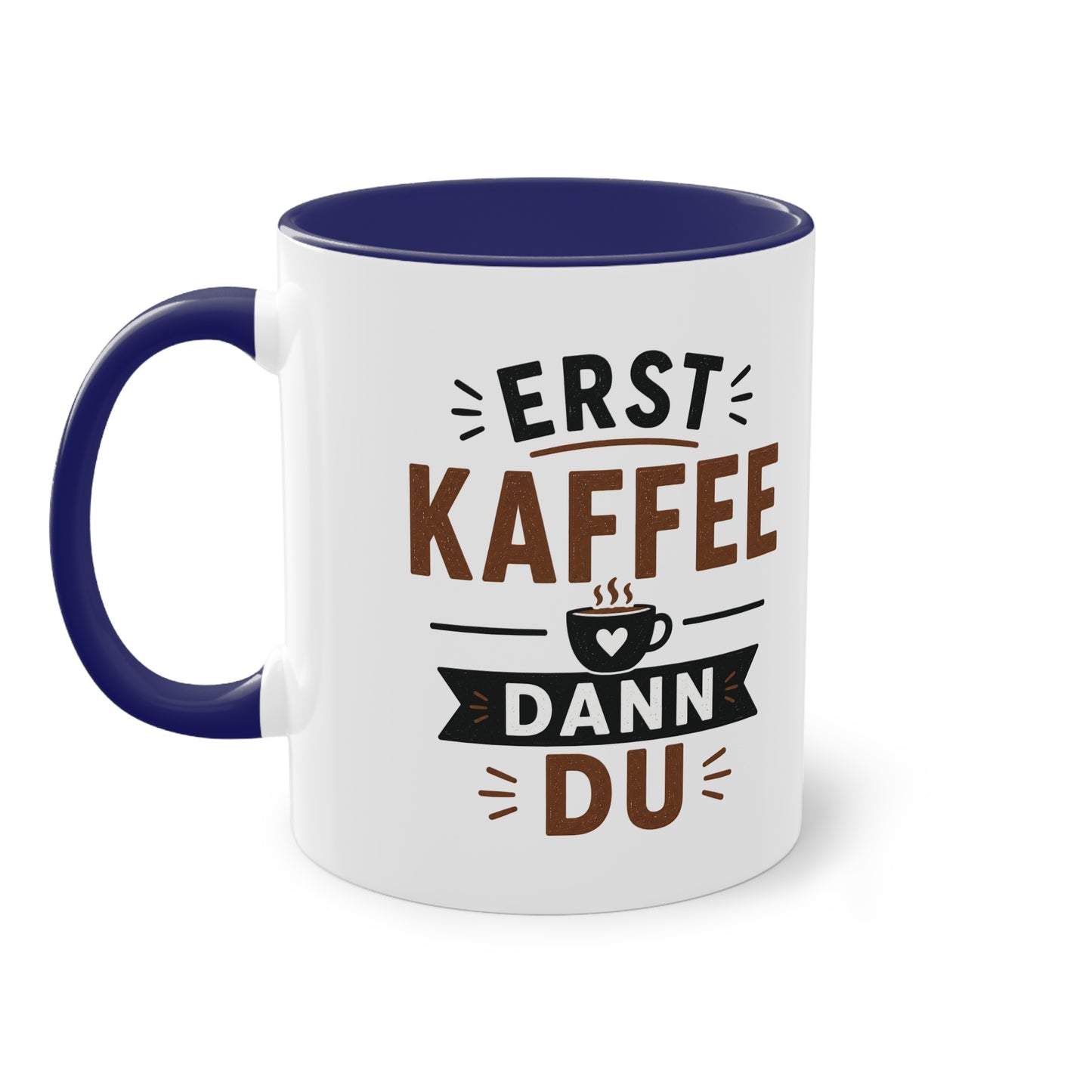 Erst Kaffee. Dann du. – Lustige Kaffee Tasse fürs Büro und echte Kaffee-Liebhaber