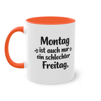Tasse „Montag ist auch nur ein schlechter Freitag.“ – Lustige Bürotasse mit Humor