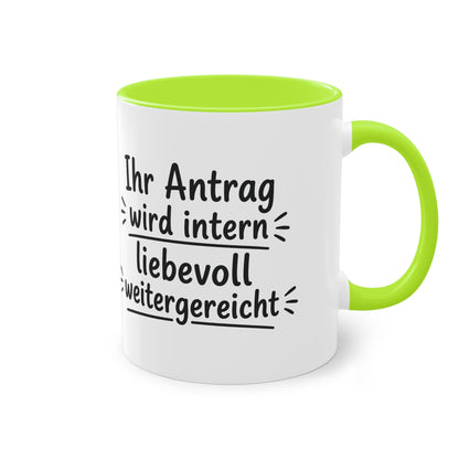 Tasse „Ihr Antrag wird intern liebevoll weitergereicht“ – Humorvolle Behördentasse