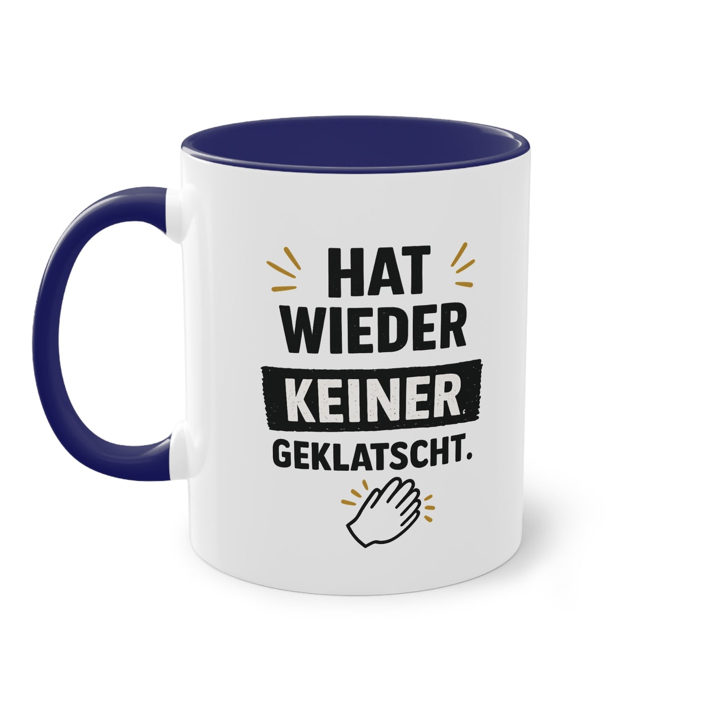 Hat wieder keiner geklatscht- Kaffeetasse für das Büro