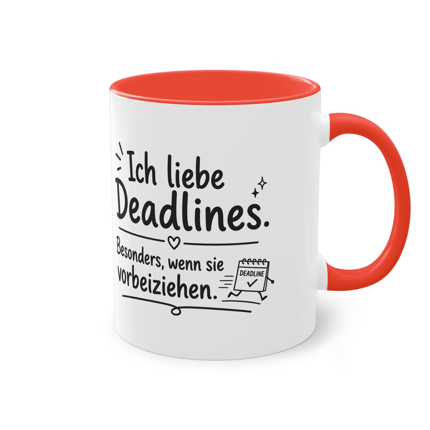 Tasse „Ich liebe Deadlines. Besonders, wenn sie vorbeiziehen.“