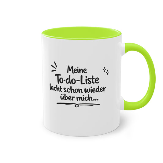 Tasse „Meine To-do-Liste lacht schon wieder über mich.“