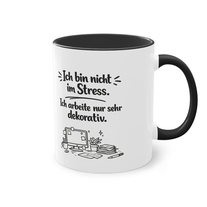 Tasse „Ich bin nicht im Stress. Ich arbeite nur sehr dekorativ.“ – Lustige Bürotasse mit Humor