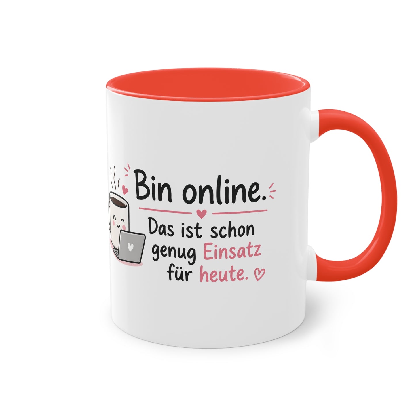 Bin online. – Das ist schon genug Einsatz für heute.