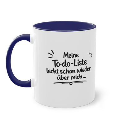 Tasse „Meine To-do-Liste lacht schon wieder über mich.“