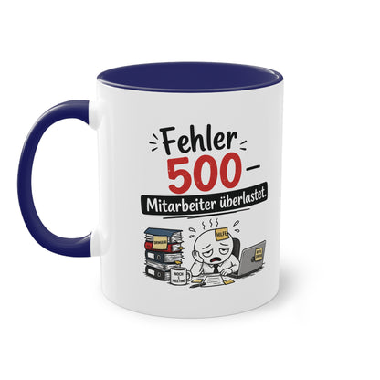 Tasse „Fehler 500 – Mitarbeiter überlastet“ – Lustige Bürotasse mit Humor