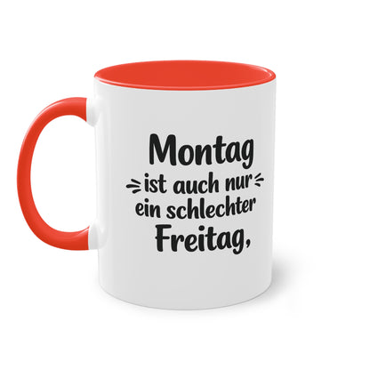 Tasse „Montag ist auch nur ein schlechter Freitag.“ – Lustige Bürotasse mit Humor
