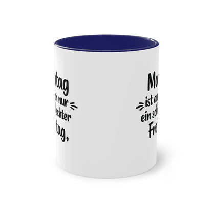 Tasse „Montag ist auch nur ein schlechter Freitag.“ – Lustige Bürotasse mit Humor