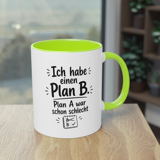 Tasse „Ich habe einen Plan B. Plan A war schon schlecht.“
