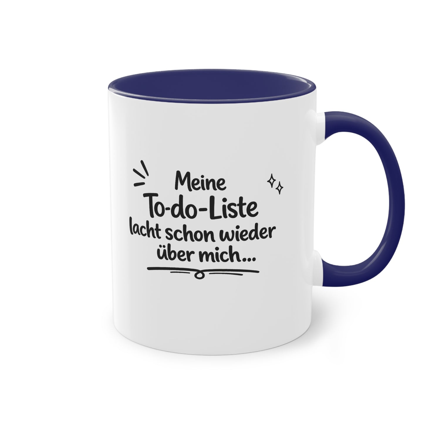 Tasse „Meine To-do-Liste lacht schon wieder über mich.“