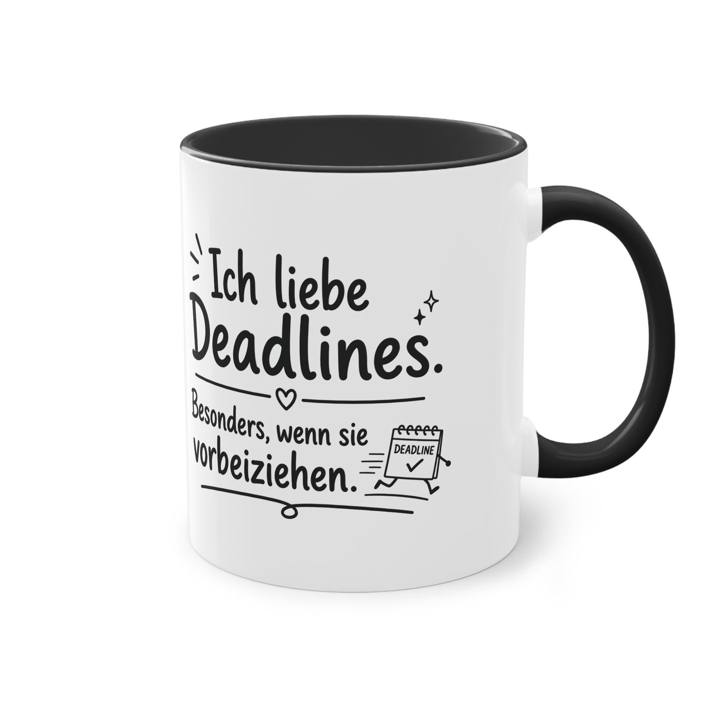 Tasse „Ich liebe Deadlines. Besonders, wenn sie vorbeiziehen.“