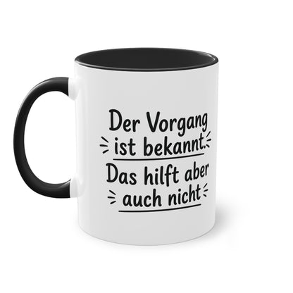 Tasse „Der Vorgang ist bekannt. Das hilft aber auch nicht.“ – Humorvolle Behördentasse