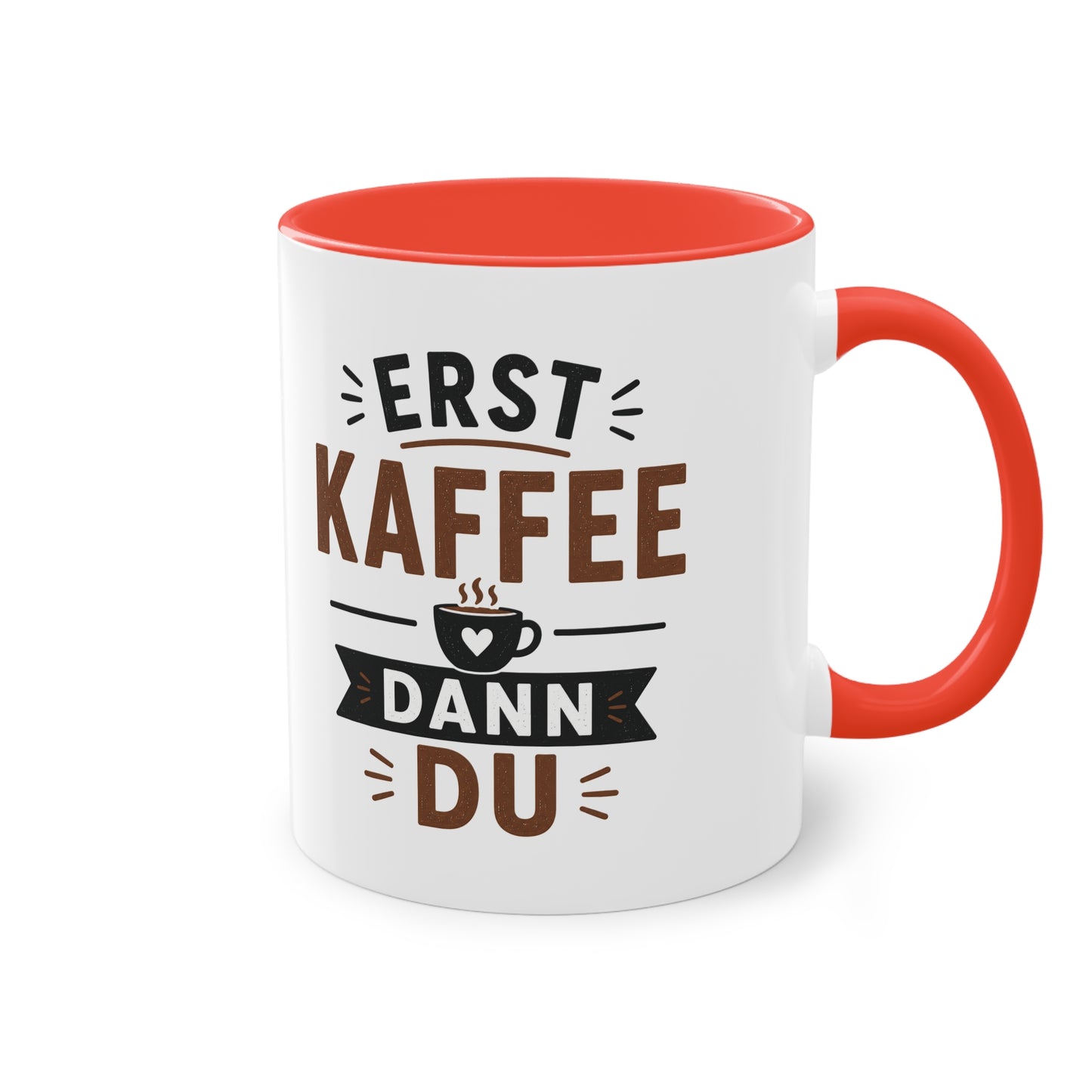 Erst Kaffee. Dann du. – Lustige Kaffee Tasse fürs Büro und echte Kaffee-Liebhaber